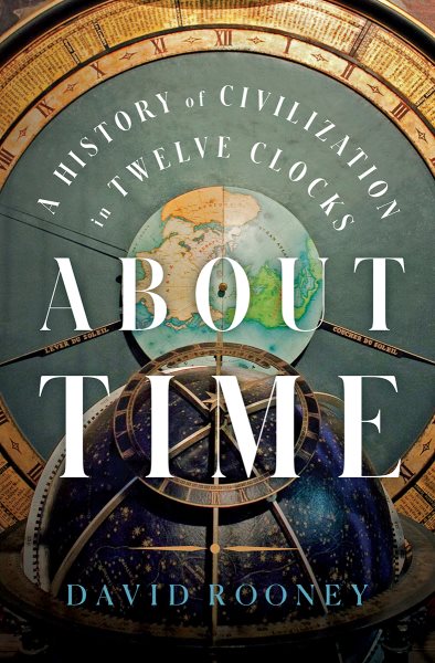 About Time: A History of Civilization in Twelve Clocks cover