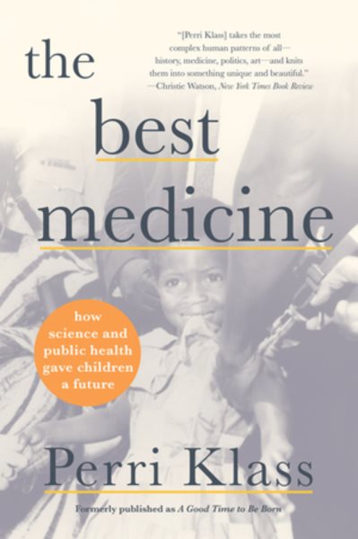 The Best Medicine: How Science and Public Health Gave Children a Future cover