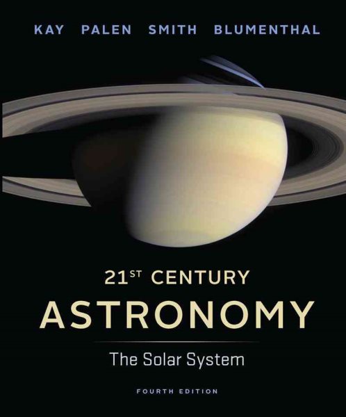 21st Century Astronomy: The Solar System (Fourth Edition)  (Vol. 1) cover