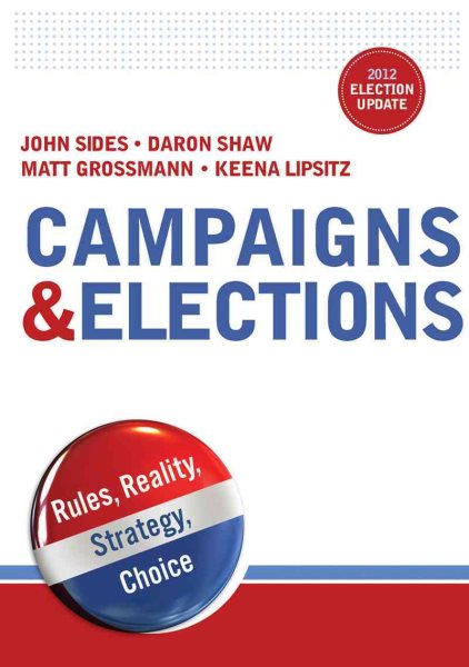 Campaigns & Elections: Rules, Reality, Strategy, Choice cover