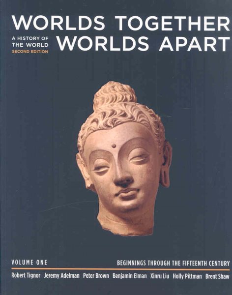 Worlds Together, Worlds Apart: A History of the World from the Beginnings of Humankind to the Present (Second Edition)  (Vol. 1: Beginnings Through the Fifteenth Century) cover
