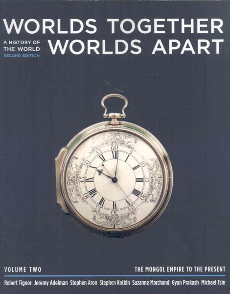 Worlds Together, Worlds Apart: A History of the World from the Beginnings of Humankind to the Present (Second Edition)  (Vol. 2: The Mongol Empire to the Present) cover