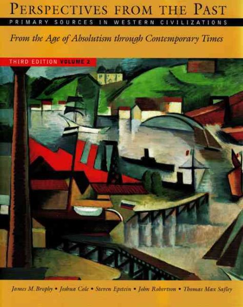 Perspectives from the Past: Primary Sources in Western Civilizations: From the Age of Absolutism through Contemporary Times (Third Edition)  (Vol. 2)