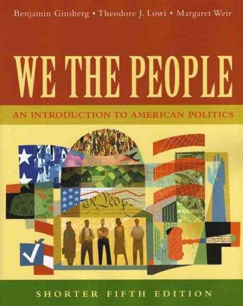 We The People: An Introduction To American Politics, Shorter Edition cover