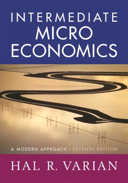Intermediate Microeconomics: A Modern Approach (Seventh Edition)