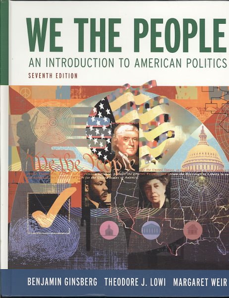 We the People: An Introduction to American Politics (Full Seventh Edition (with policy chapters)) cover