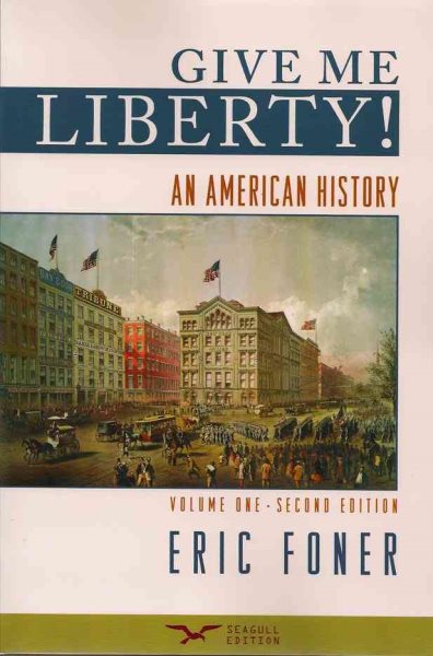 Give Me Liberty!: An American History, Second Seagull Edition, Volume 1 cover