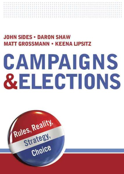 Campaigns & Elections: Rules, Reality, Strategy, Choice cover