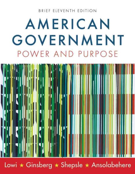 American Government: Power and Purpose (Brief Eleventh Edition) cover