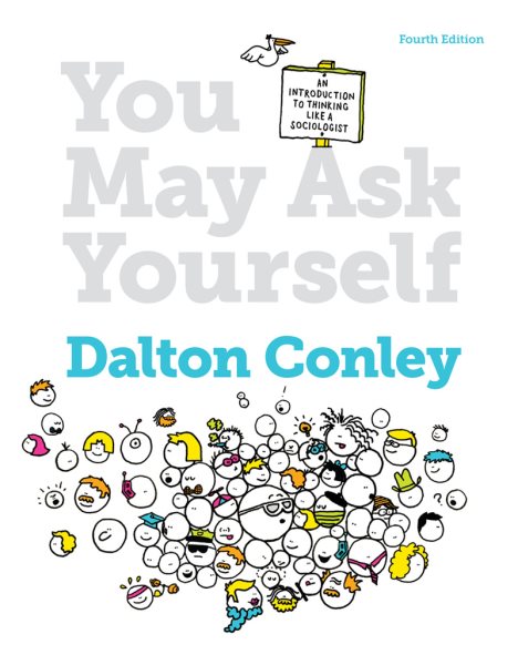 You May Ask Yourself: An Introduction to Thinking Like a Sociologist (Fourth Edition) cover