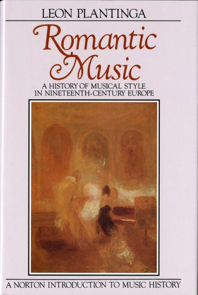 Romantic Music: A History of Musical Style in Nineteenth-Century Europe (Norton Introduction to Music History) cover