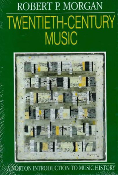 Twentieth-Century Music: A History of Musical Style in Modern Europe and America (Norton Introduction to Music History) cover