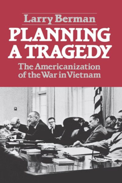 Planning A Tragedy: The Americanization of the War in Vietnam cover