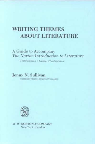 Writing Themes about Literature: A Guide to Accompany the Norton Introduction to Literature, Third Edition/Shorter Third Edition