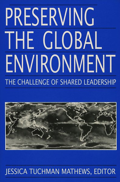 Preserving the Global Environment (Challenge of Shared Leadership) cover