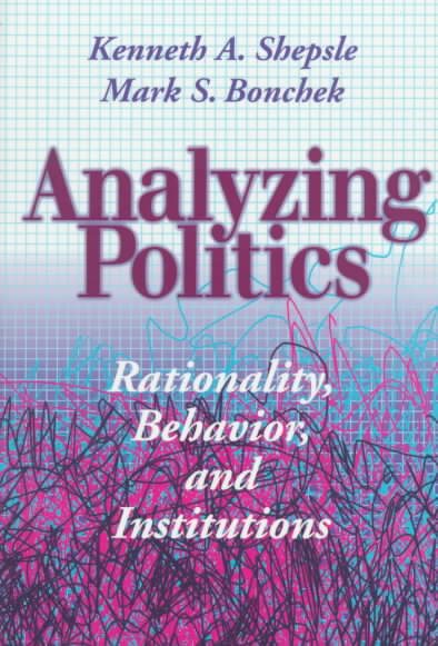 Analyzing Politics: Rationality, Behavior and Instititutions (New Institutionalism in American Politics) cover