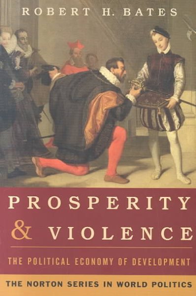 Prosperity & Violence: The Political Economy of Development (The Norton Series in World Politics) cover