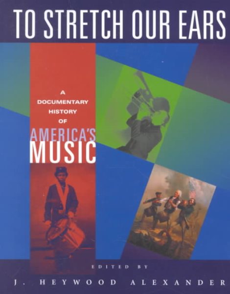 To Stretch Our Ears: A Documentary History of America's Music cover