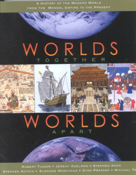 Worlds Together, Worlds Apart: A History of the Modern World from the Mongol Empire to the Present cover