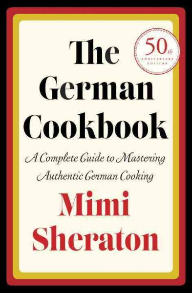 The German Cookbook: A Complete Guide to Mastering Authentic German Cooking cover