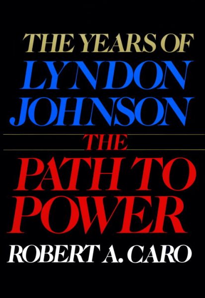 The Years of Lyndon Johnson: The Path to Power cover