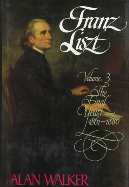 Franz Liszt, Vol. 3: The Final Years, 1861-1886 cover