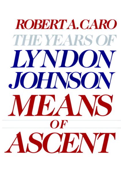 Means of Ascent: The Years of Lyndon Johnson II cover