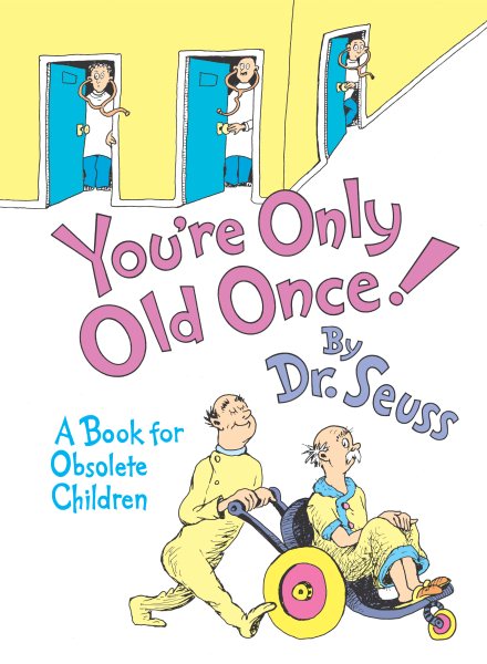 You're Only Old Once!: A Book for Obsolete Children cover