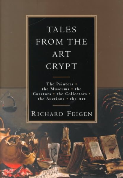 Tales from the Art Crypt: The painters, the museums, the curators, the collectors, the auctions, the art cover