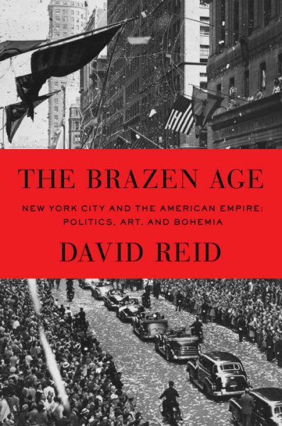 The Brazen Age: New York City and the American Empire: Politics, Art, and Bohemia cover