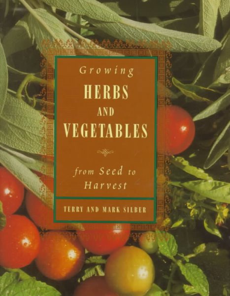 Growing Herbs and Vegetables: From Seed to Harvest cover