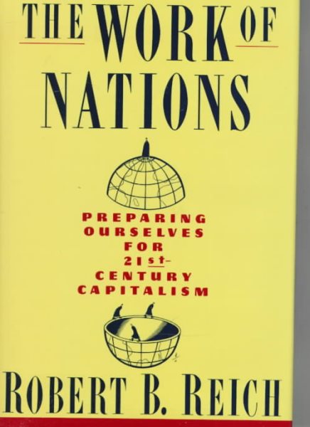 The Work Of Nations: Preparing Ourselves for 21st-Century Capitalism cover