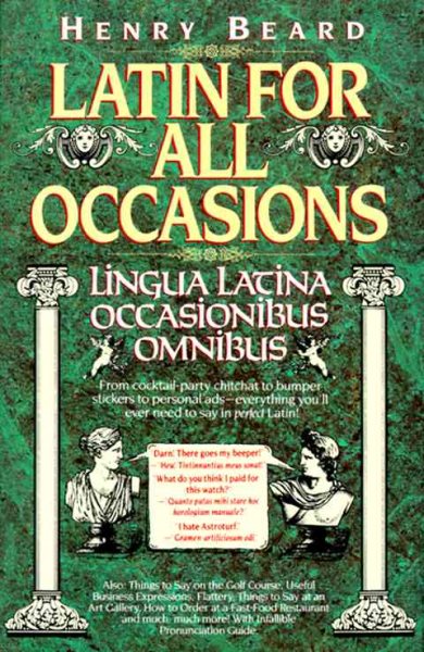 Latin for All Occasions: Lingua Latina Occasionibus Omnibus (English and Latin Edition)