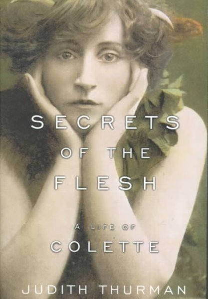 Secrets of the Flesh: A Life of Colette cover