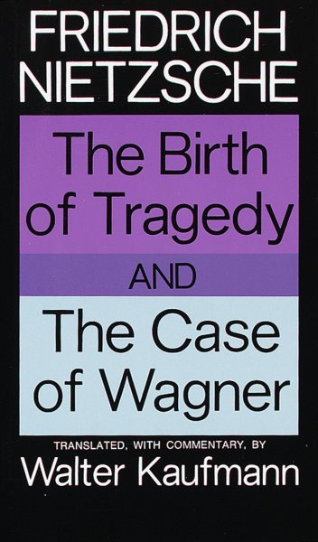 The Birth of Tragedy and The Case of Wagner cover