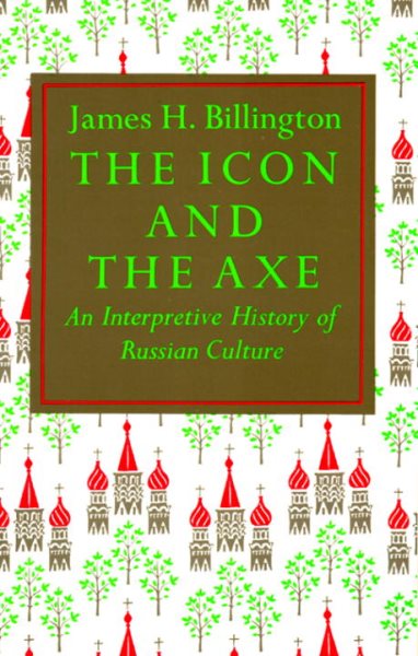 The Icon and the Axe: An Interpretative History of Russian Culture (Vintage) cover