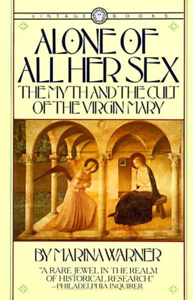 Alone of All Her Sex: The Myth and the Cult of the Virgin Mary cover