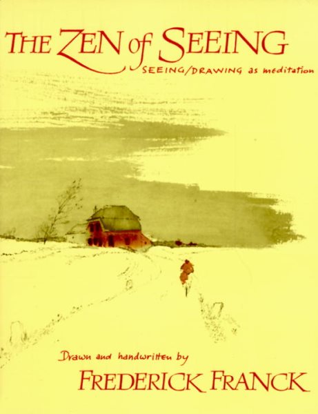 The Zen of Seeing: Seeing/Drawing as Meditation cover
