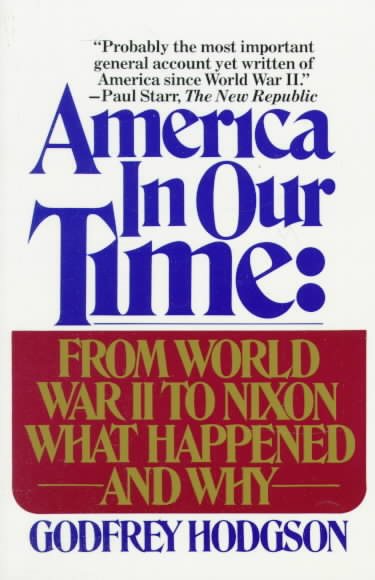 America in Our Time: From World War II to Nixon What Happened and Why cover