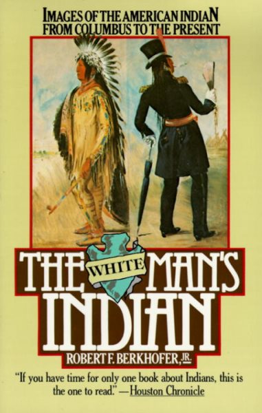The White Man's Indian: Images of the American Indian from Columbus to the Present cover