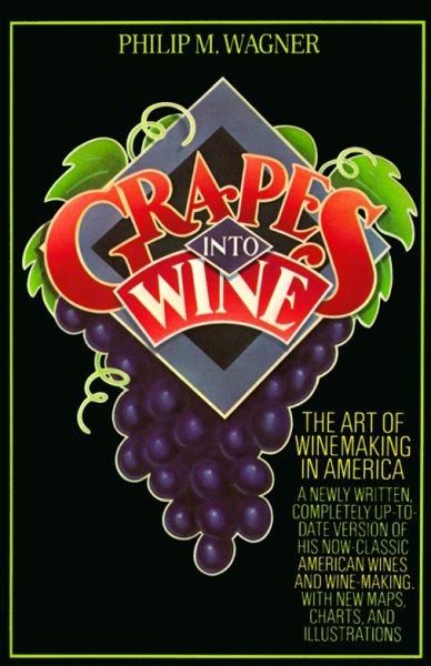 Grapes into Wine: The Art of Wine Making in America cover