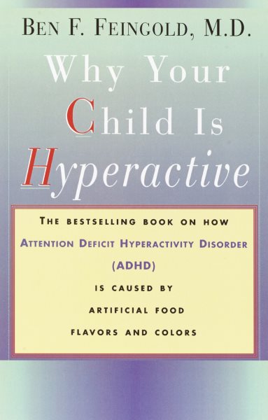 Why Your Child Is Hyperactive: The bestselling book on how ADHD is caused by artificial food flavors and colors cover