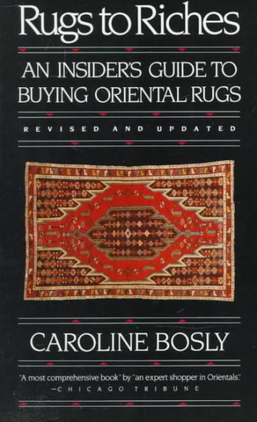 Rugs to Riches: An Insider's Guide to Buying Oriental Rugs, Revised & Updated Edition cover