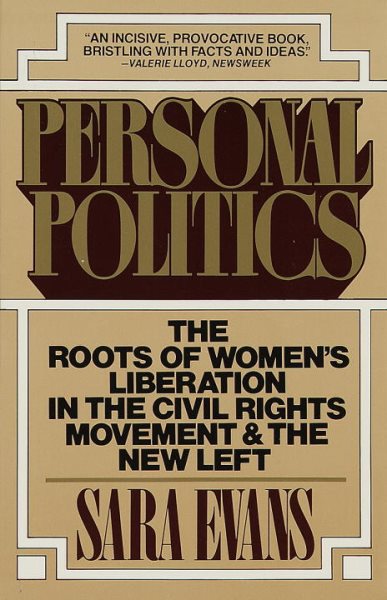 Personal Politics: The Roots of Women's Liberation in the Civil Rights Movement & the New Left cover
