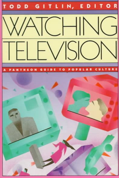 Watching Television: A Pantheon Guide to Popular Culture cover