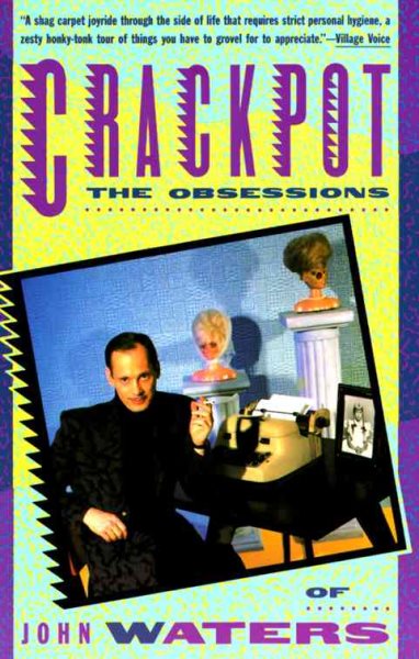 Crackpot: The Obsessions of John Waters cover