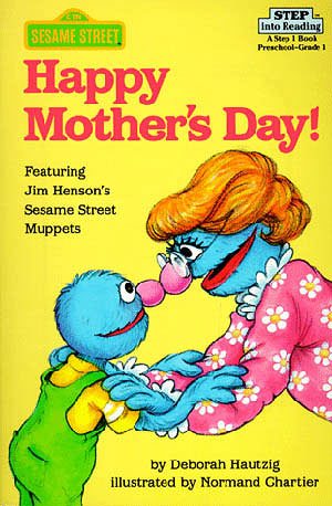 Happy Mother's Day! (Sesame Street/Step into Reading, Step 1 Book : Preschool-Grade 1) cover