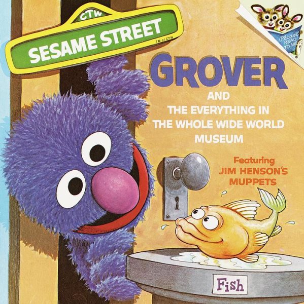 The Everything in the Whole Wide World Museum: With Lovable, Furry Old Grover (Pictureback(R)) cover
