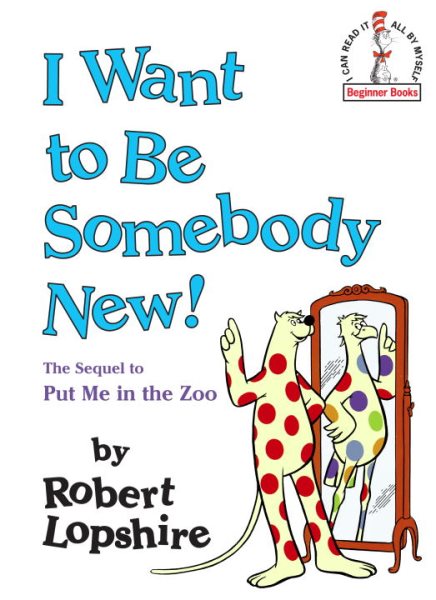 I Want to Be Somebody New! (Beginner Books(R)) cover