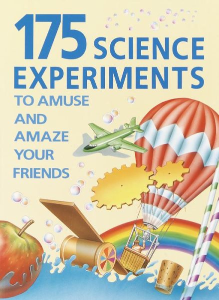 175 Science Experiments to Amuse and Amaze Your Friends cover